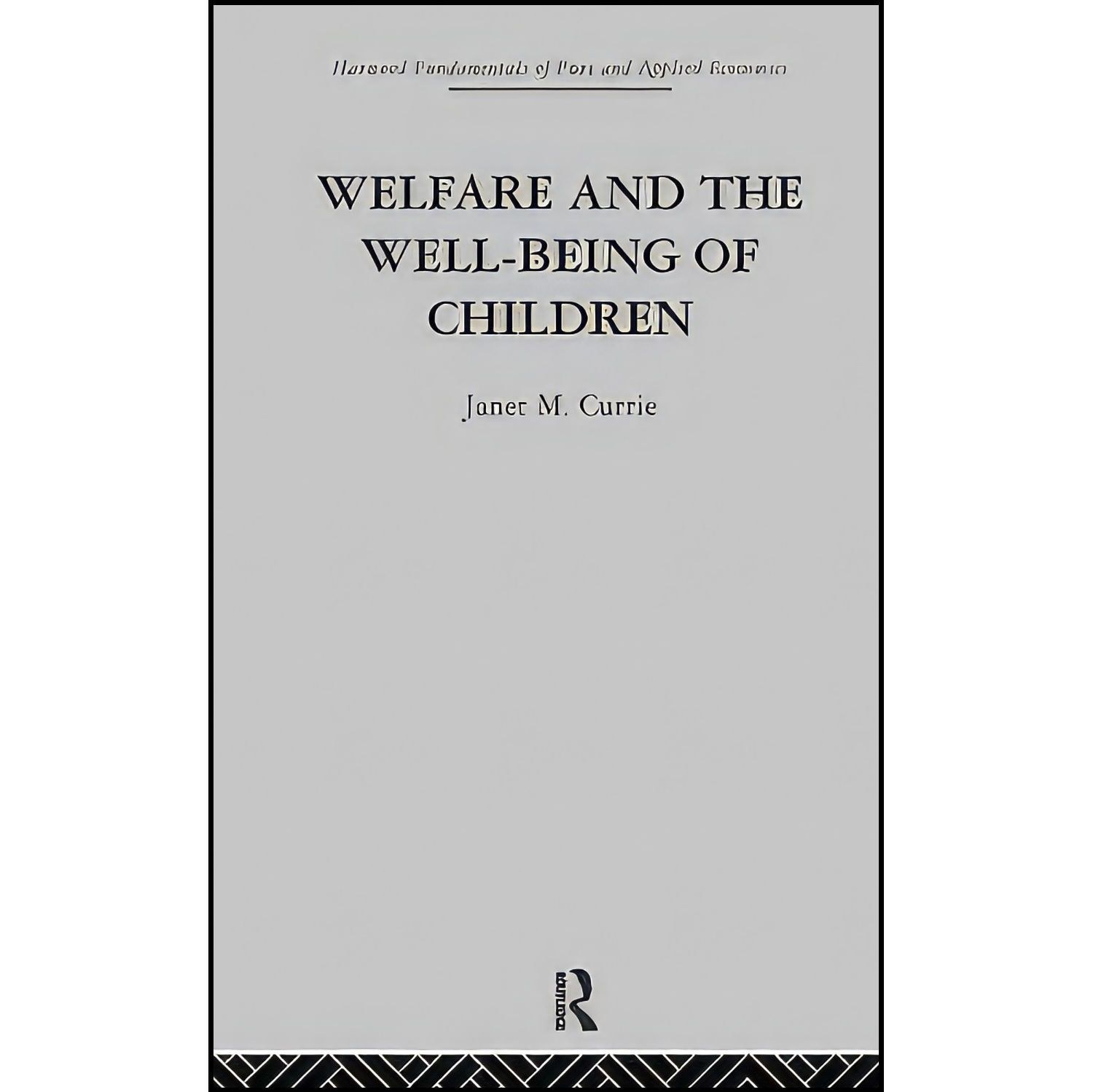 کتاب زبان اصلی Welfare and the WellBeing of Children اثر Janet M Currie
