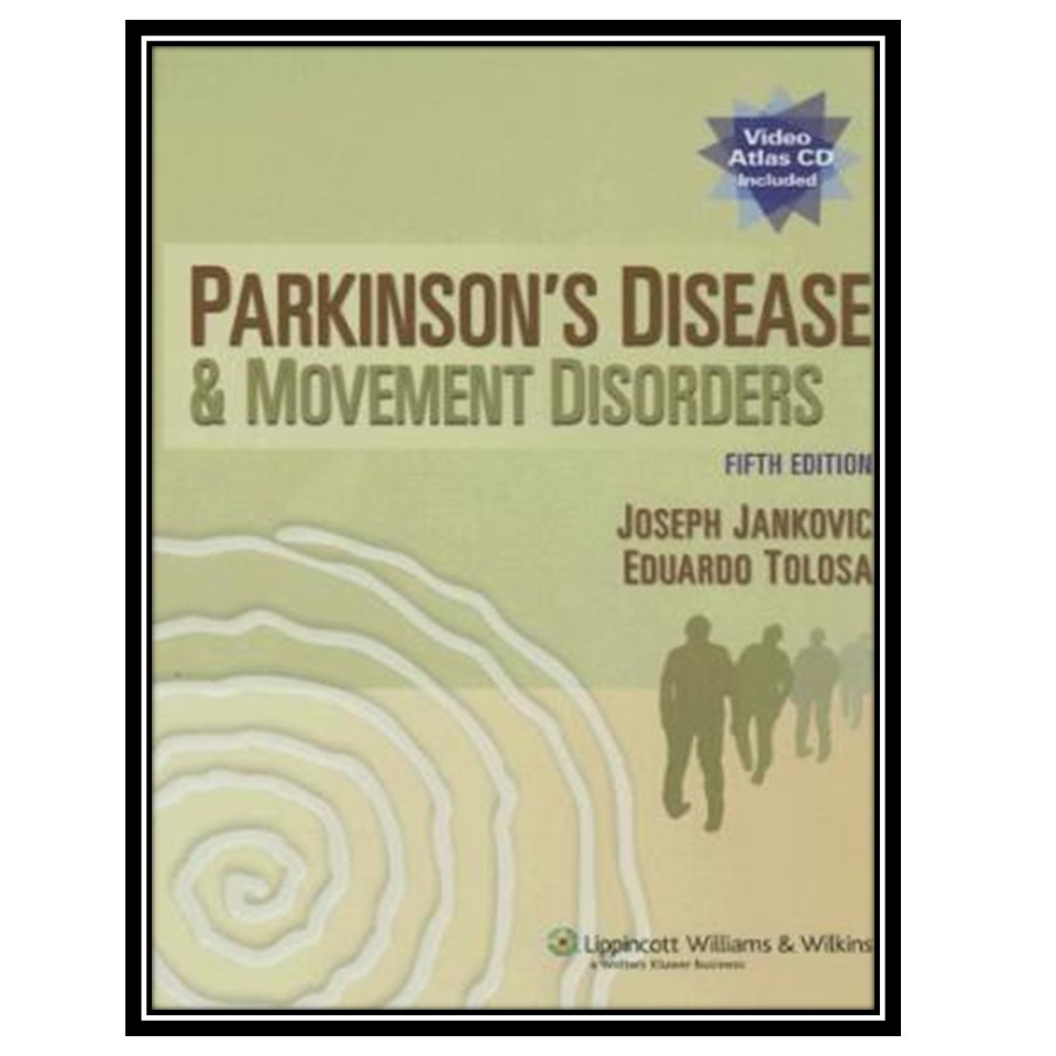 کتاب Parkinsons Disease and Movement Disorders اثر Joseph Jankovic and Eduardo Tolosa انتشارات مؤلفین طلایی