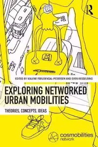[PDF] دانلود کتاب Exploring Networked Urban Mobilities - Theories, Concepts, Ideas, 2017
