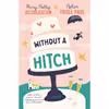 کتاب Without a Hitch اثر Mary Hollis Huddleston AND Asher Fogle Paul انتشارات Harper Muse