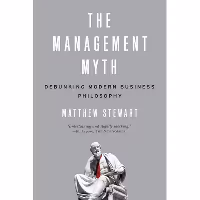 کتاب The Management Myth اثر Matthew Stewart انتشارات W. W. Norton and Company
