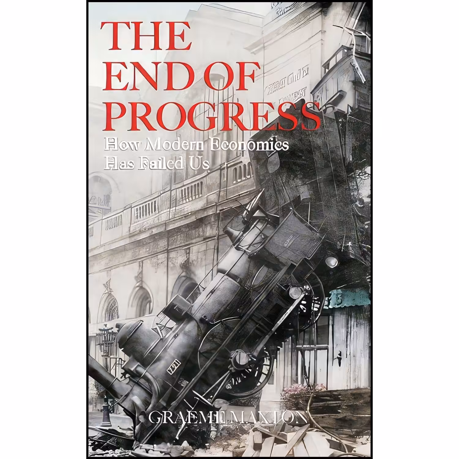 کتاب زبان اصلی The End of Progress اثر Graeme P Maxton and Graeme Maxton