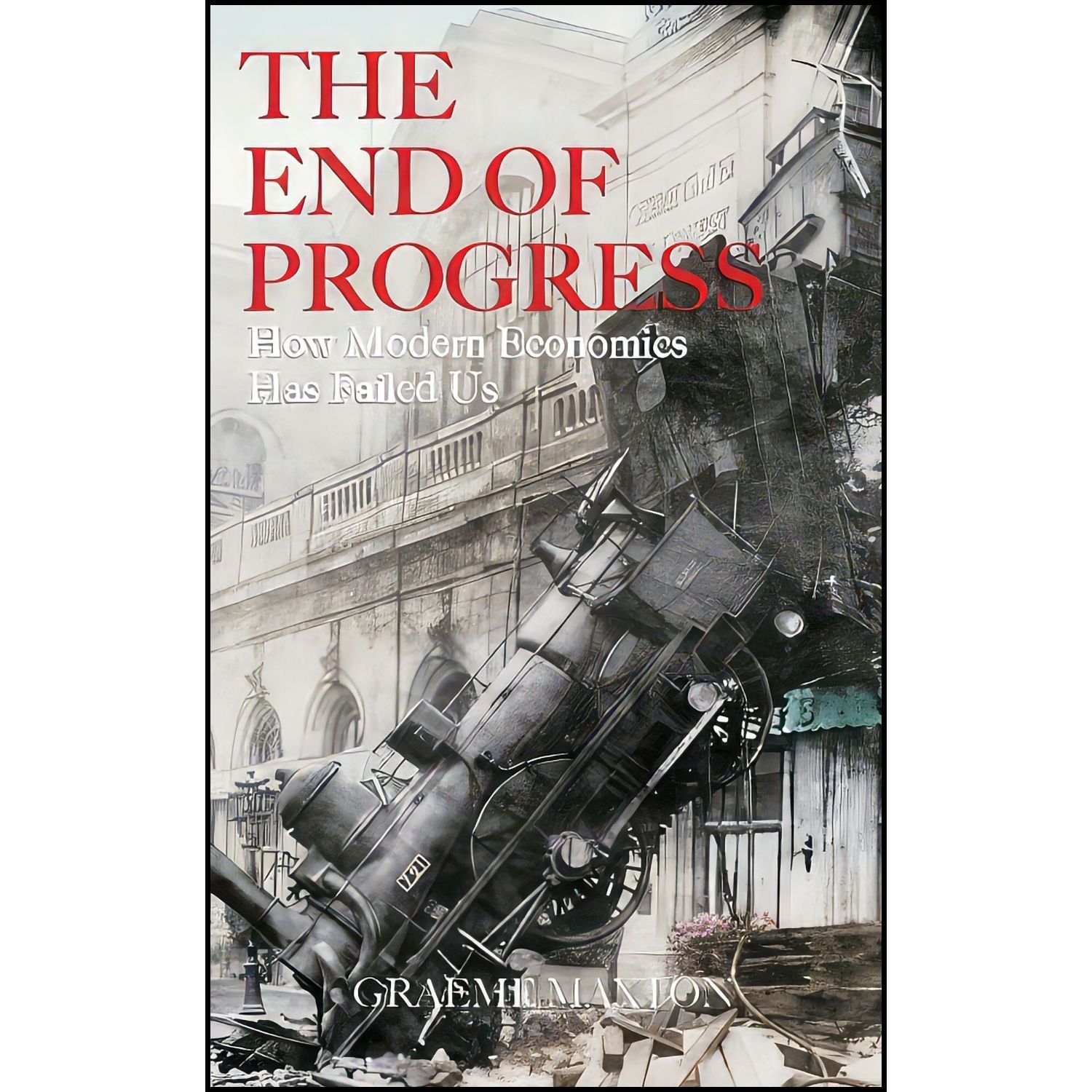 کتاب زبان اصلی The End of Progress اثر Graeme P Maxton and Graeme Maxton