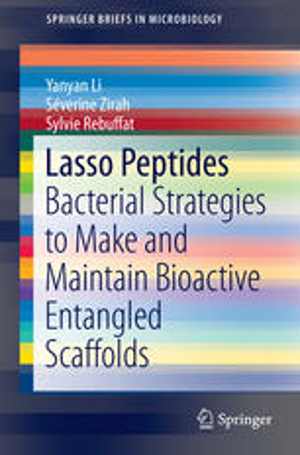[PDF] دانلود کتاب Lasso Peptides - Bacterial Strategies To Make And Maintain Bioactive Entangled Scaffolds, 2015
