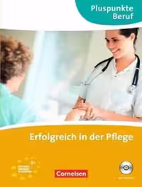 Erfolgreich in der Pflege – Pluspunkte Beruf