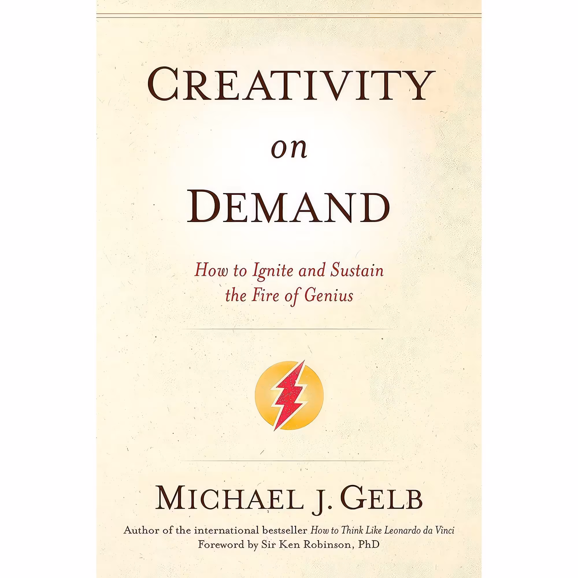 کتاب Creativity on Demand اثر Michael J. Gelb and Ken Robinson انتشارات Sounds True