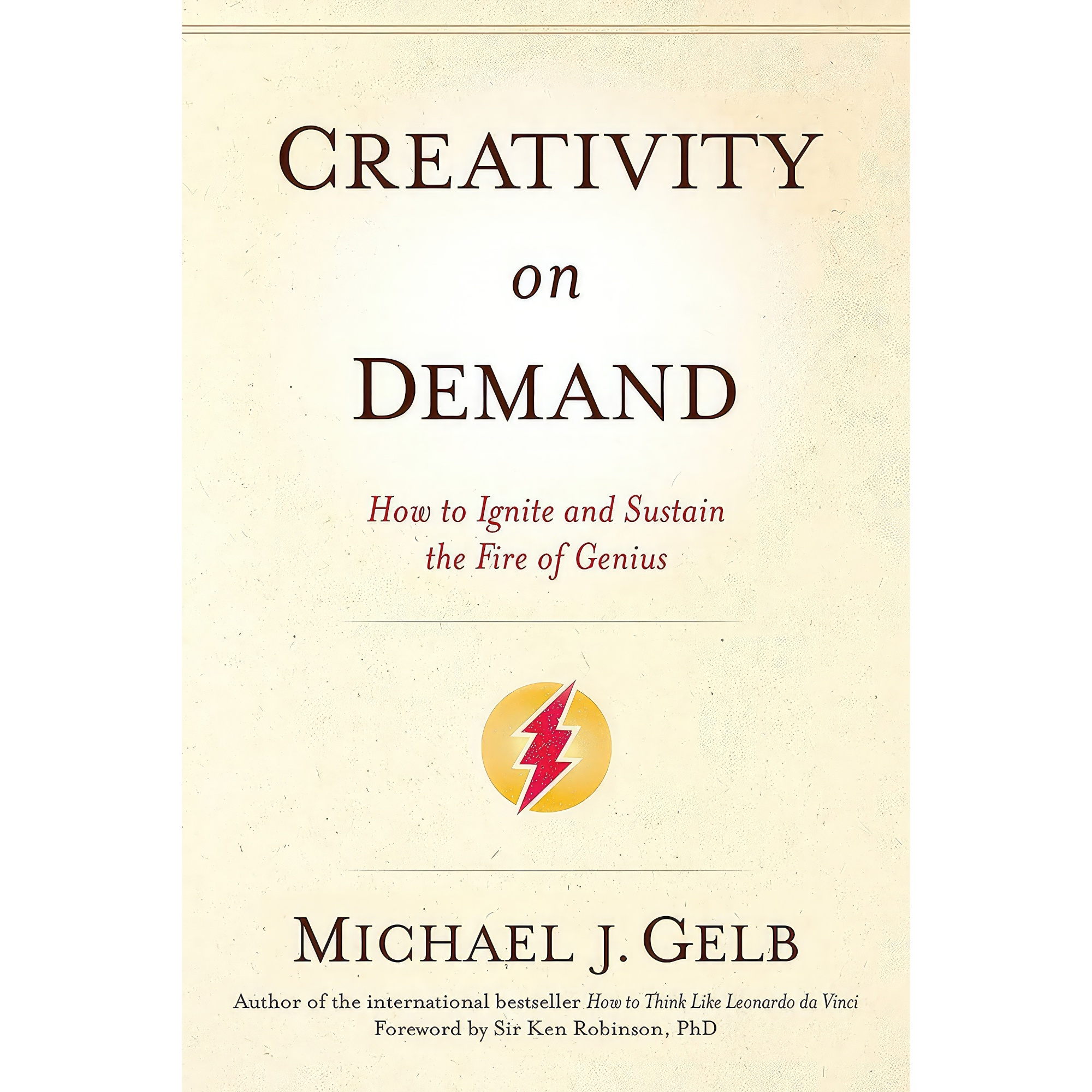 کتاب Creativity on Demand اثر Michael J Gelb and Ken Robinson انتشارات Sounds True