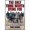 کتاب The Only Thing Worth Dying For اثر Eric Blehm انتشارات Harper