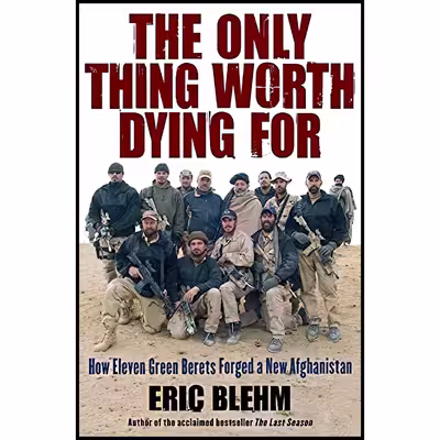 کتاب The Only Thing Worth Dying For اثر Eric Blehm انتشارات Harper