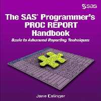 خرید و دانلود نسخه کامل کتاب The SAS Programmer&#039;s PROC REPORT Handbook: Basic to Advanced Reporting Technique