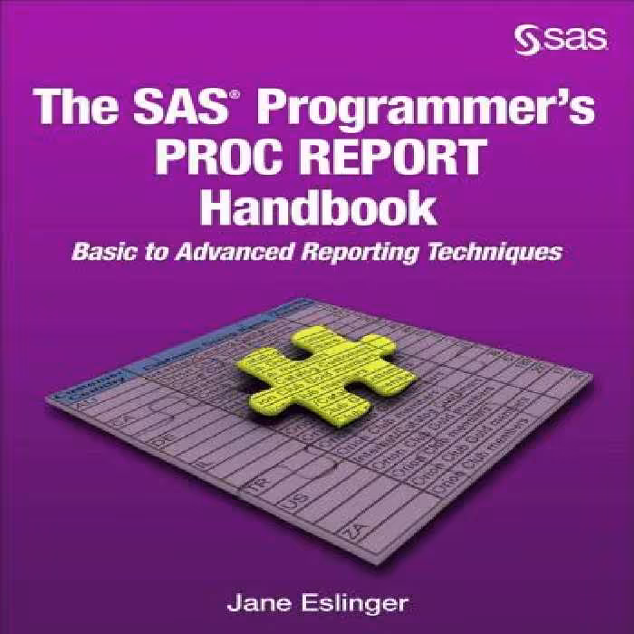 خرید و دانلود نسخه کامل کتاب The SAS Programmer's PROC REPORT Handbook: Basic to Advanced Reporting Technique
