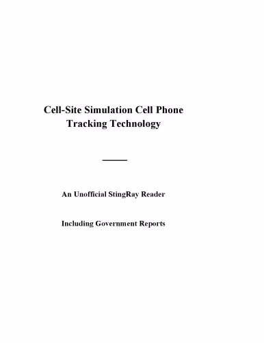 خرید و دانلود نسخه کامل کتاب Law Enforcement Use of Cell-Site Simulation Technologies: An unofficial reader