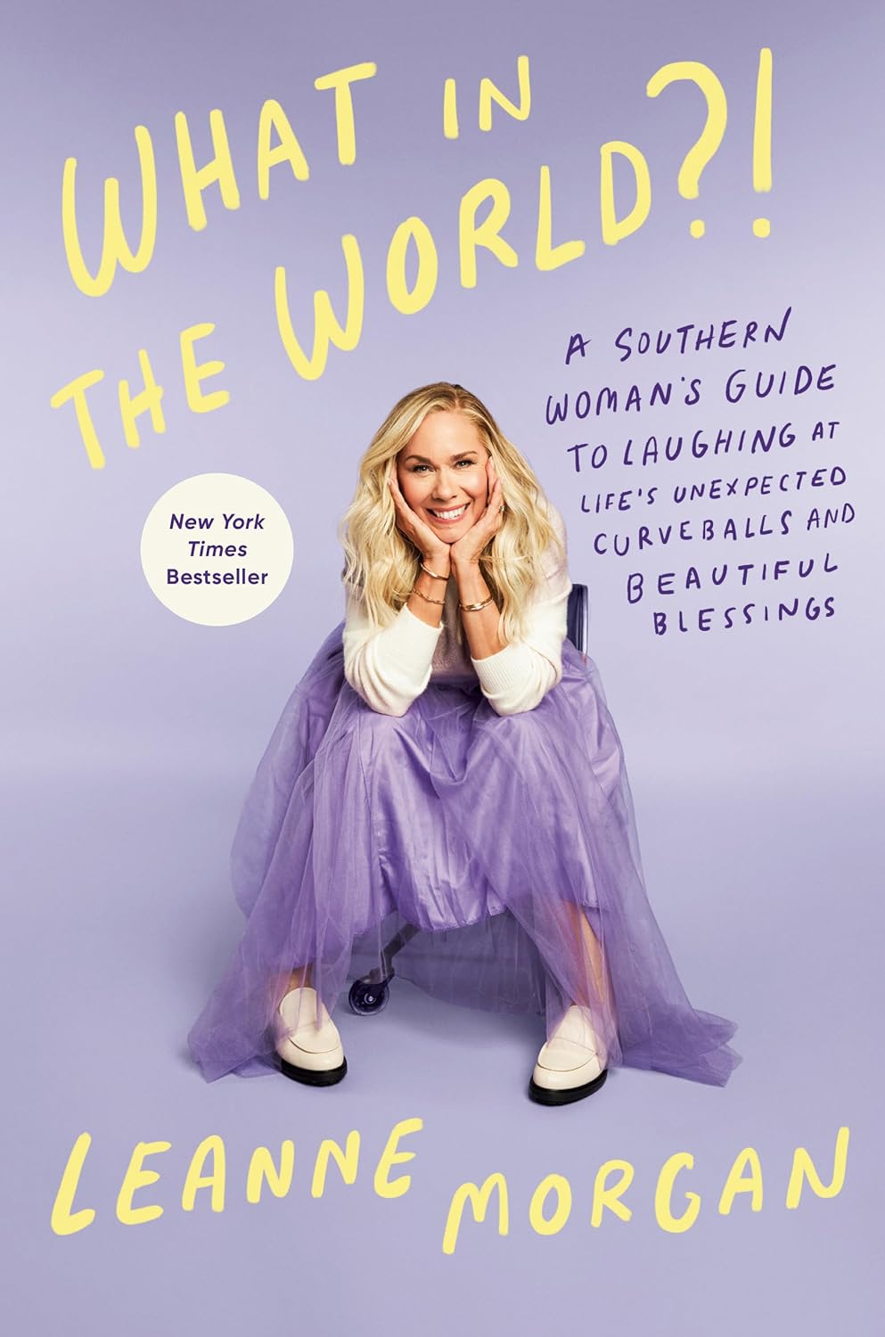 What in the World: A Southern Woman’s Guide to Laughing at Life’s Unexpected Curveballs and Beautiful Blessings