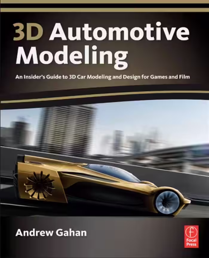خرید و دانلود نسخه کامل کتاب 3D Automotive Modeling: An Insider's Guide to 3D Car Modeling and Design for Games and Film