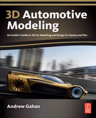 خرید و دانلود نسخه کامل کتاب 3D Automotive Modeling: An Insider's Guide to 3D Car Modeling and Design for Games and Film