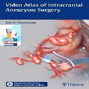 Video Atlas of Intracranial Aneurysm Surgery 1ed PDF Video at 5€ - کتاب پزشکی بهار