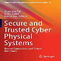 خرید و دانلود نسخه کامل کتاب Secure and Trusted Cyber Physical Systems: Recent Approaches and Future Directions