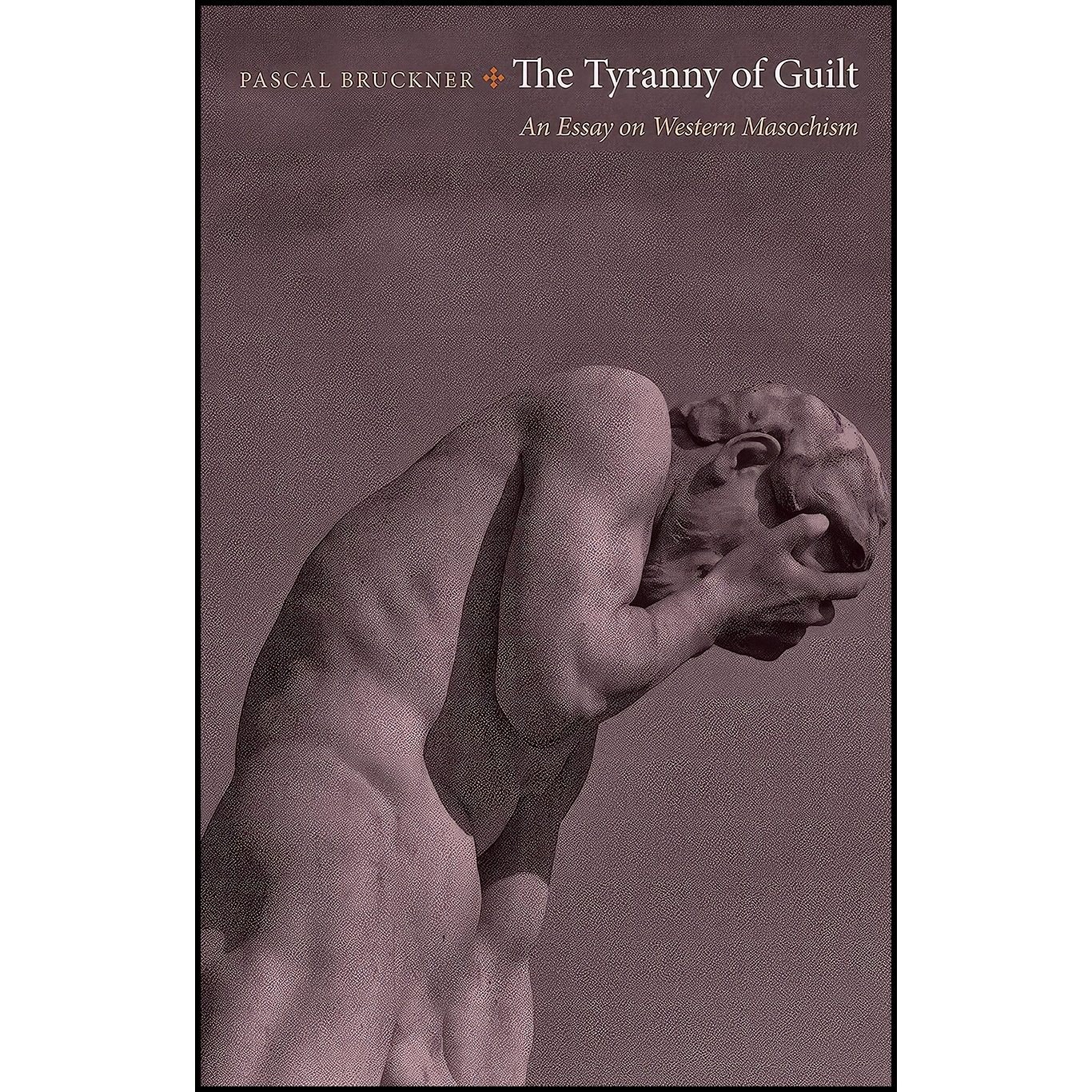 کتاب زبان اصلی The Tyranny of Guilt اثر Pascal Bruckner and Steven Rendall