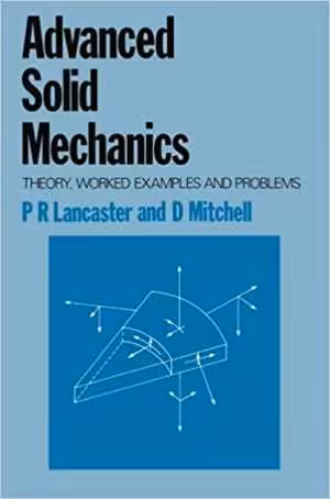 󾕇 دانلود کتاب Advanced Solid Mechanics - Theory, Worked Examples And Problems, 1980 - دانلود کتاب های دانشگاهی