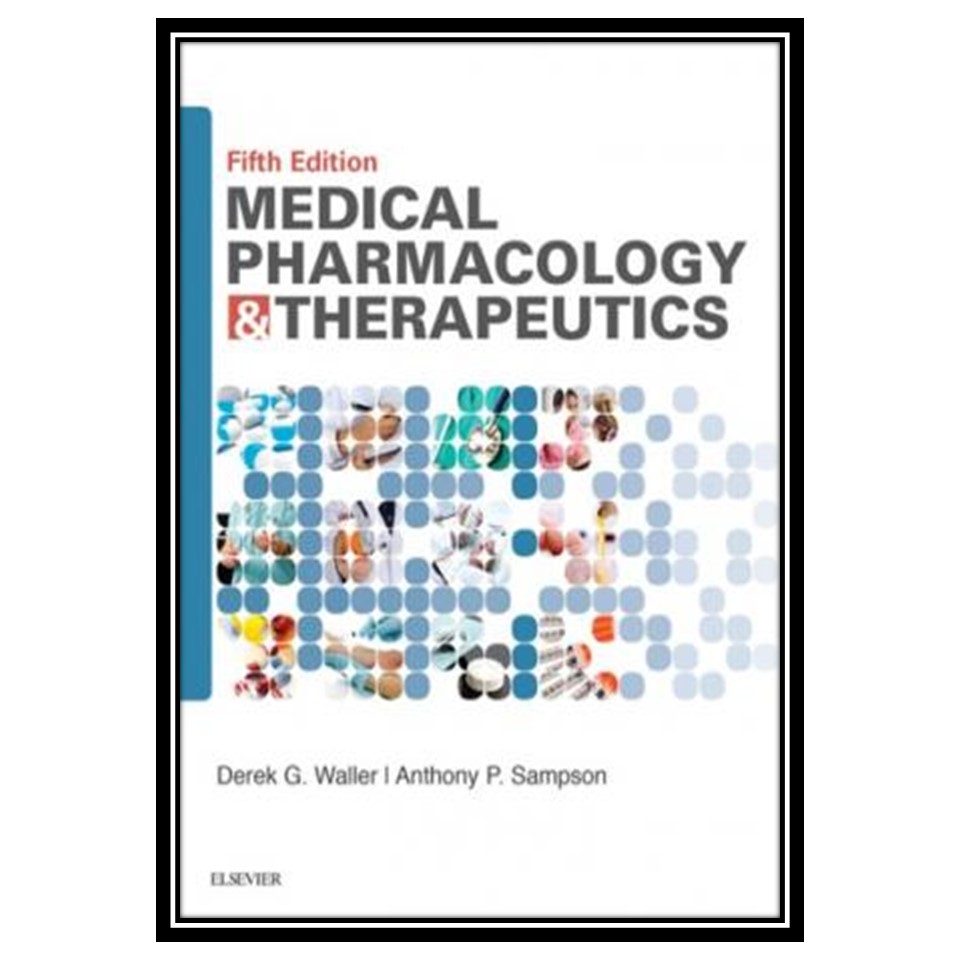 کتاب Medical Pharmacology and Therapeutics اثر Derek G. Waller and Anthony P. Sampson انتشارات مؤلفین طلایی