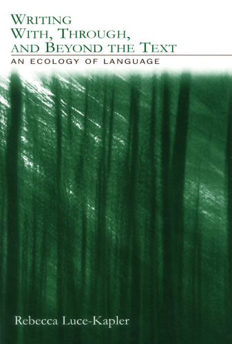 خرید و دانلود نسخه کامل کتاب Writing With, Through, and Beyond the Text: An Ecology of Language