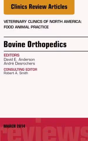 [PDF] دانلود کتاب Bovine Orthopedics, An Issue Of Veterinary Clinics Of North America - Food Animal Practice, 1E, 2014
