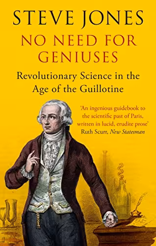 خرید و دانلود نسخه کامل کتاب No Need for Geniuses: Revolutionary Science in the Age of the Guillotine-   pdf