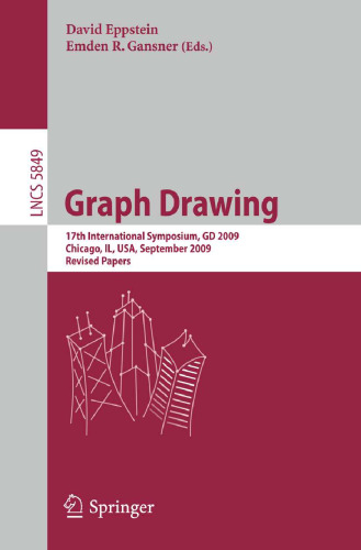 خرید و دانلود نسخه کامل کتاب Graph Drawing: 17th International Symposium, GD 2009, Chicago, IL, USA, September 22-25, 2009. Revised Papers