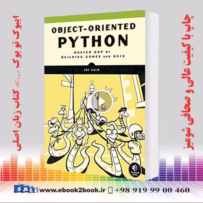 Object-Oriented Python: Master OOP by Building Games and GUIs