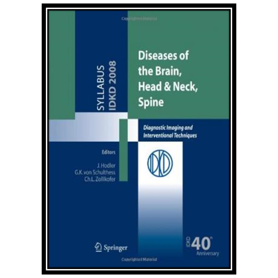 کتاب Diseases of the Brain, Head & Neck, Spine: Diagnostic Imaging and Interventional Techniques اثر Gustav K. von Schulthess and Christoph L. Zollikofer انتشارات مؤلفین طلایی