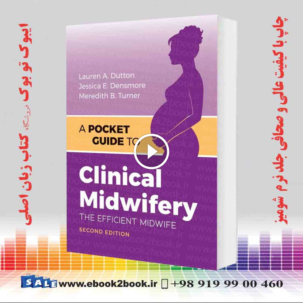 A Pocket Guide to Clinical Midwifery: The Efficient Midwife 2nd Edition