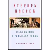 کتاب Making Our Democracy Work اثر Stephen G. Breyer انتشارات Knopf
