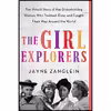 کتاب The Girl Explorers اثر Jayne Zanglein انتشارات Sourcebooks