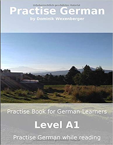 خرید و دانلود نسخه کامل کتاب Practise German: Practise-book for German learners: Level A1 - Practise German while reading (German Edition)