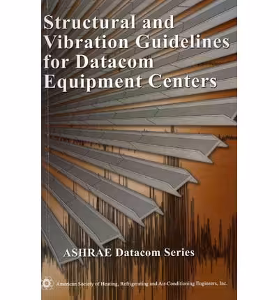 󾕇 دانلود کتاب Structural And Vibration Guidelines For Datacom Equipment Centers, 2007 - دانلود کتاب های دانشگاهی