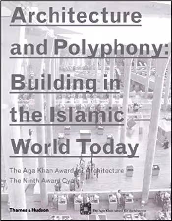 󾕇 دانلود کتاب Architecture and Polyphony - Building in the Islamic World Today - دانلود کتاب های دانشگاهی