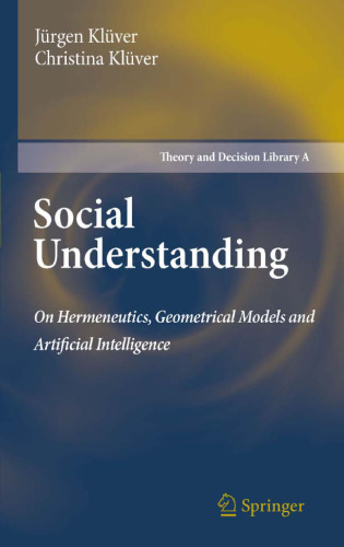 خرید و دانلود نسخه کامل کتاب Social Understanding: On Hermeneutics, Geometrical Models and Artificial Intelligence