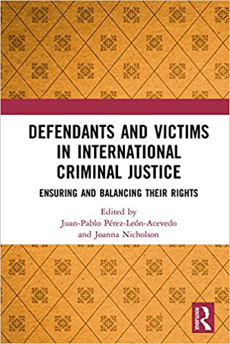 خرید و دانلود نسخه کامل کتاب Defendants and Victims in International Criminal Justice: Ensuring and Balancing Their Rights [2020] - PDF