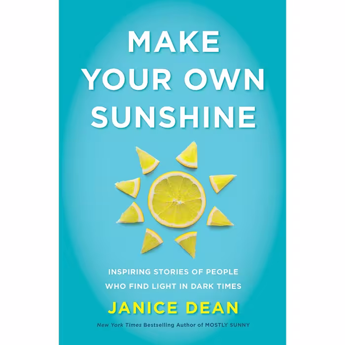 کتاب Make Your Own Sunshine: Inspiring Stories of People Who Find Light in Dark Times اثر Janice Dean انتشارات Harper