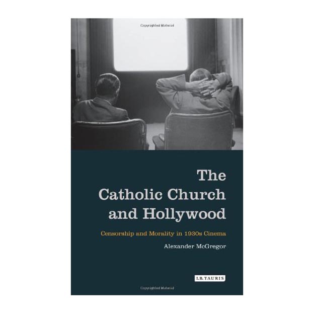 کتاب The Catholic Church and Hollywood اثر Alexander Mcgregor انتشارات IB Tauris