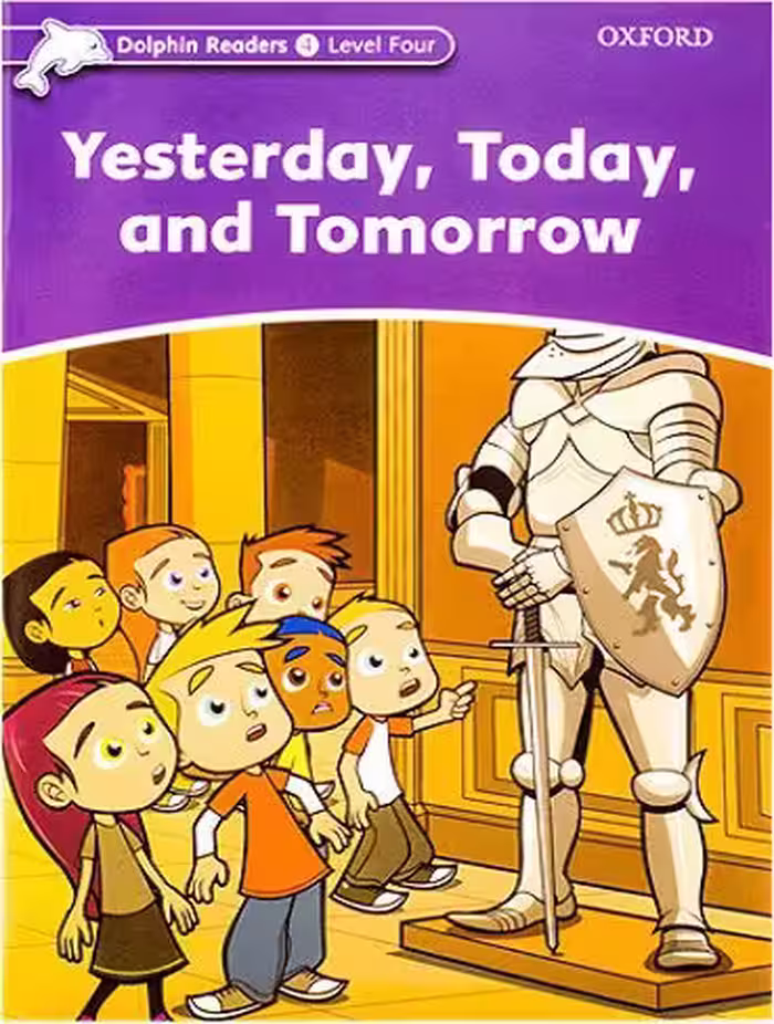 Yesterday Today and Tomorrow Dolphin Readers 4