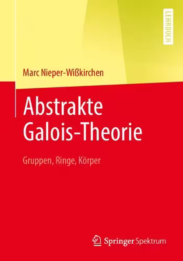 خرید و دانلود نسخه کامل کتاب Abstrakte Galois-Theorie: Gruppen, Ringe, Körper
