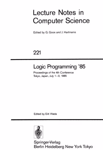 خرید و دانلود نسخه کامل کتاب Logic Programming '85: Proceedings of the 4th Conference Tokyo, Japan, July 1–3, 1985