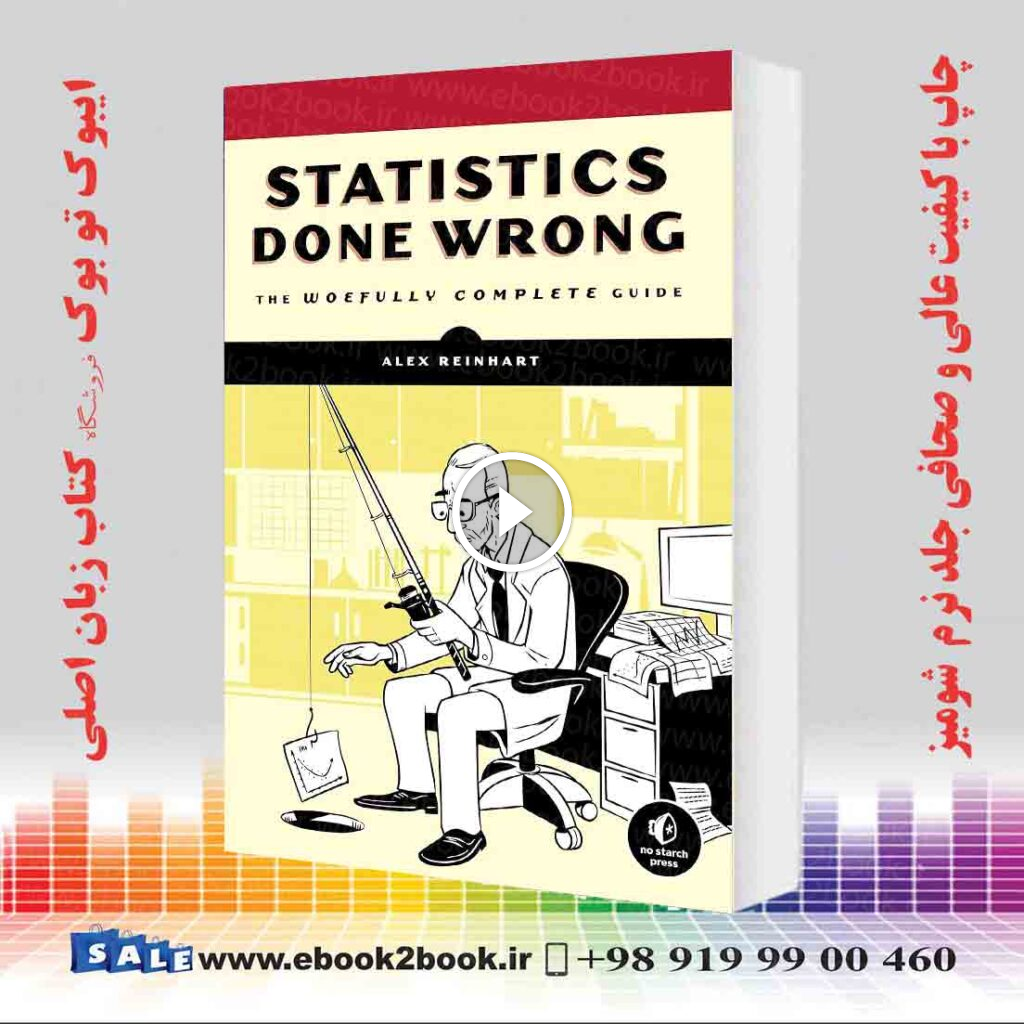 Statistics Done Wrong: The Woefully Complete Guide