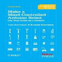 خرید و دانلود نسخه کامل کتاب Make a mind-controlled Arduino robot : use your brain as a remote
