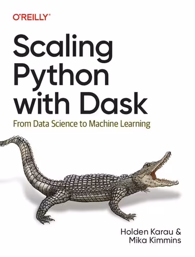 خرید و دانلود نسخه کامل کتاب Scaling Python with Dask: From Data Science to Machine Learning