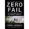 کتاب Zero Fail: The Rise and Fall of the Secret Service اثر Carol Leonnig انتشارات Random House Trade Paperbacks