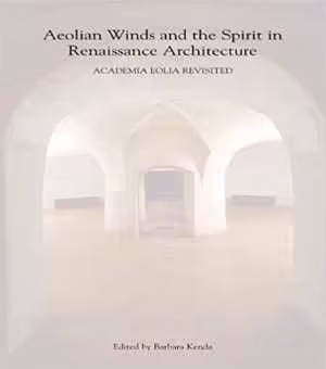 [PDF] دانلود کتاب Aeolian Winds And The Spirit In Renaissance Architecture - Academia Eolia Revisited, 2006