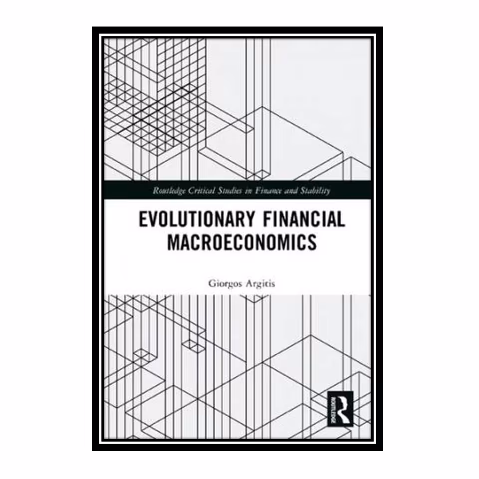 کتاب Evolutionary Financial Macroeconomics اثر Giorgos Argitis انتشارات مؤلفین طلایی
