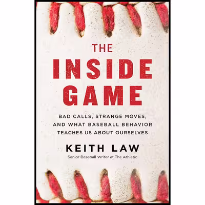 کتاب The Inside Game اثر Keith Law انتشارات William Morrow